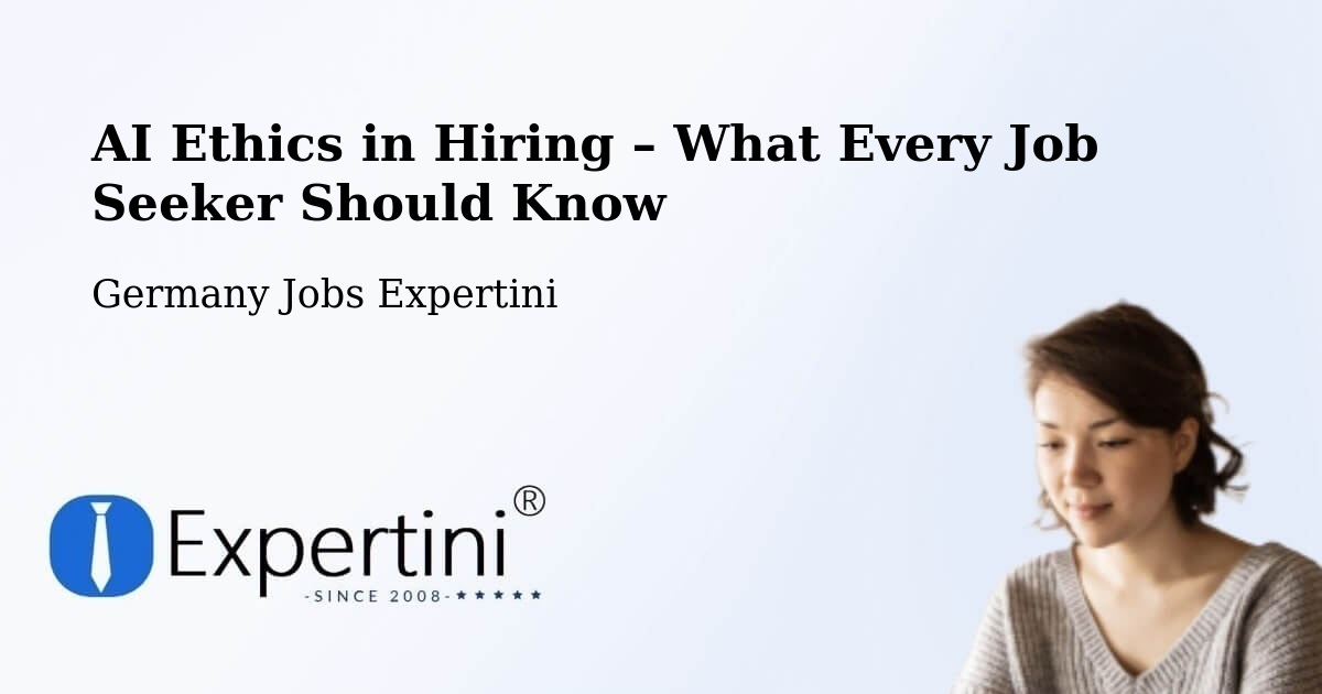 AI Ethics in Recruitment & Hiring – Gaimersheim - Gaimersheim, Germany Jobs Expertini